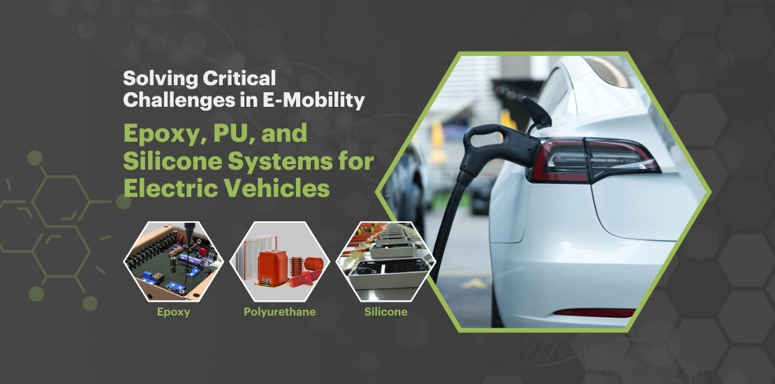 Solving Critical Challenges in E-Mobility Epoxy, PU, and Silicone Systems for Electric Vehicles