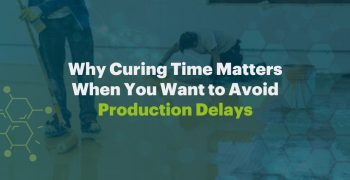 VYST 020525 Why curing time matters when you want to avoid production delays (Process compatibility)